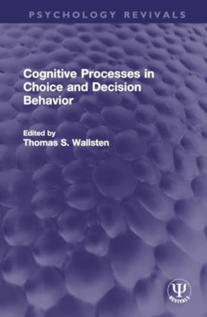 Cognitive Processes in Choice and Decision Behavior, Hardback Book