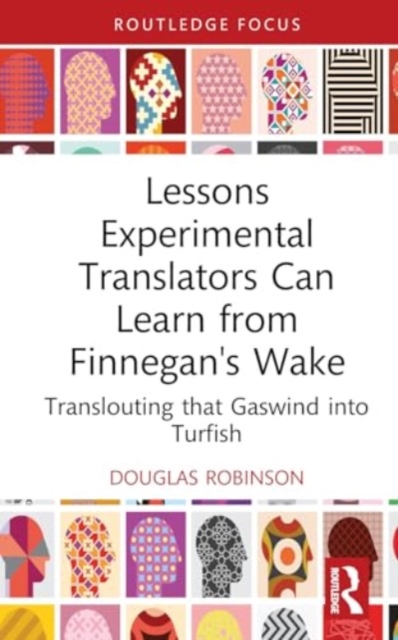 Lessons Experimental Translators Can Learn from Finnegan's Wake : Translouting that Gaswind into Turfish, Hardback Book