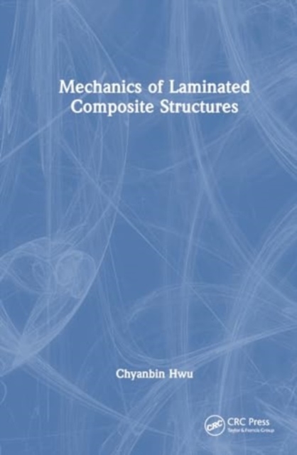 Mechanics of Laminated Composite Structures, Hardback Book