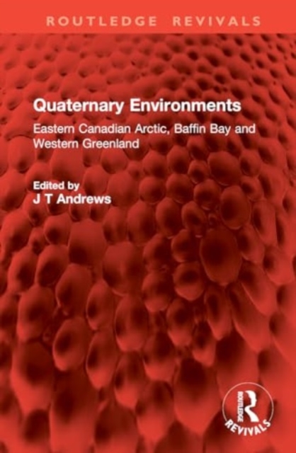 Quaternary Environments : Eastern Canadian Arctic, Baffin Bay and Western Greenland, Hardback Book