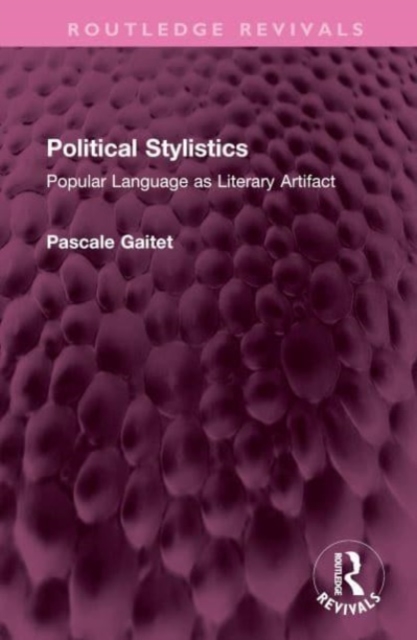 Political Stylistics : Popular Language as Literary Artifact, Hardback Book