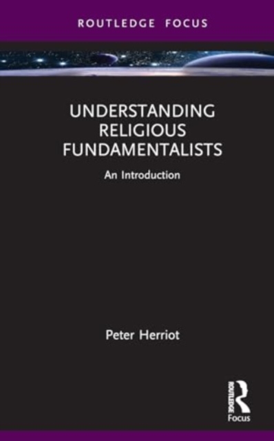 Understanding Religious Fundamentalists : An Introduction, Hardback Book