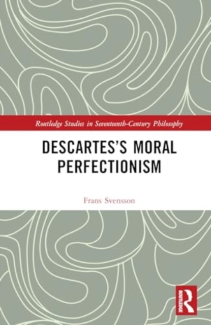 Descartes’s Moral Perfectionism, Hardback Book