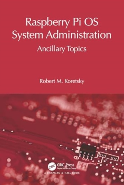 Raspberry Pi OS System Administration : Ancillary Topics, Paperback / softback Book