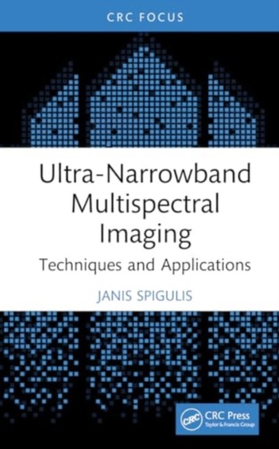 Ultra-Narrowband Multispectral Imaging : Techniques and Applications, Hardback Book
