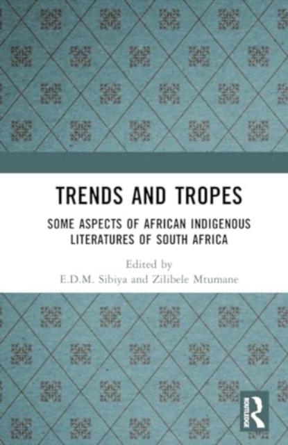 Trends And Tropes : Some Aspects of African Indigenous Literatures of South Africa, Hardback Book