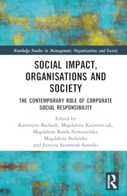 Social Impact, Organisations and Society : The Contemporary Role of Corporate Social Responsibility, Hardback Book