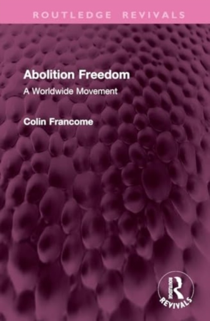 Abortion Freedom : A Worldwide Movement, Hardback Book