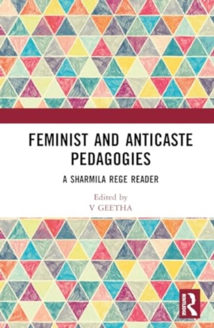 Feminist and Anticaste Pedagogies : A Sharmila Rege Reader, Hardback Book