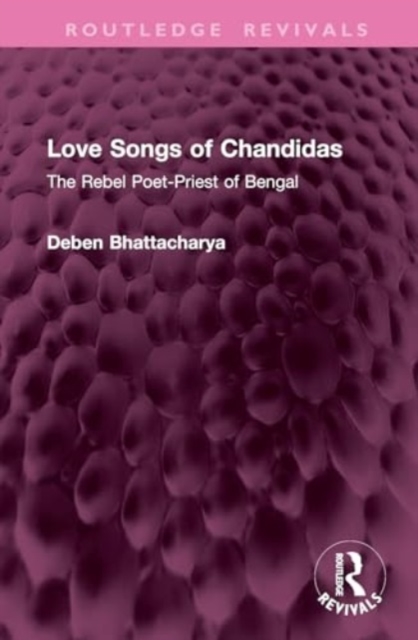 Love Songs of Chandidas : The Rebel Poet-Priest of Bengal, Hardback Book