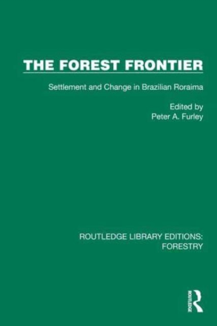 The Forest Frontier : Settlement and Change in Brazilian Roraima, Hardback Book