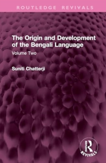 The Origin and Development of the Bengali Language : Volume Two, Hardback Book