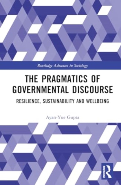 The Pragmatics of Governmental Discourse : Resilience, Sustainability and Wellbeing, Hardback Book