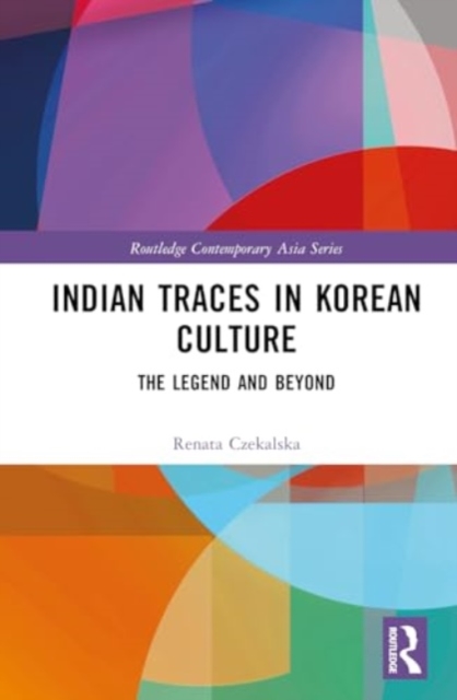 Indian Traces in Korean Culture : The Legend and Beyond, Hardback Book