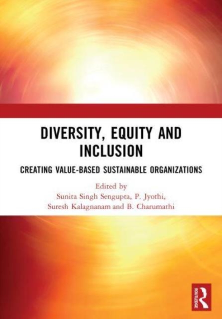 DIVERSITY, EQUITY AND INCLUSION : CREATING VALUE-BASED SUSTAINABLE ORGANIZATIONS, Paperback / softback Book