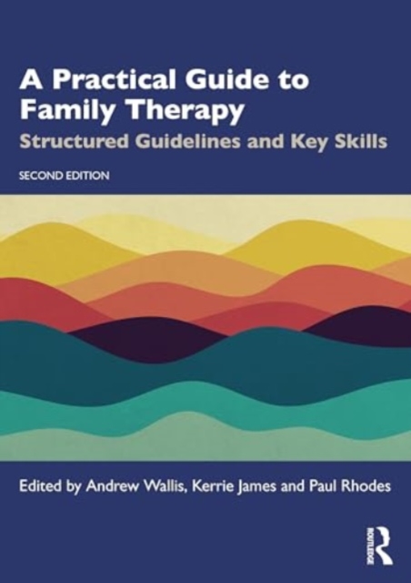 A Practical Guide to Family Therapy : Structured Guidelines and Key Skills, Paperback / softback Book
