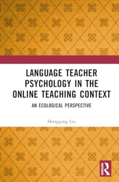 Language Teacher Psychology in the Online Teaching Context : An Ecological Perspective, Hardback Book