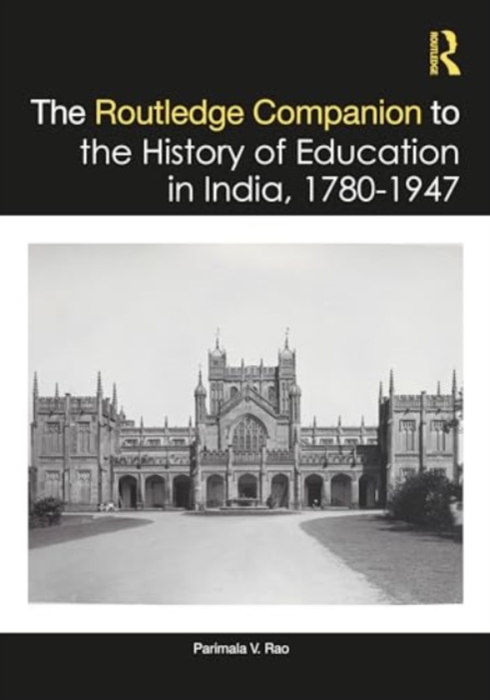 The Routledge Companion to the History of Education in India, 1780–1947, Hardback Book
