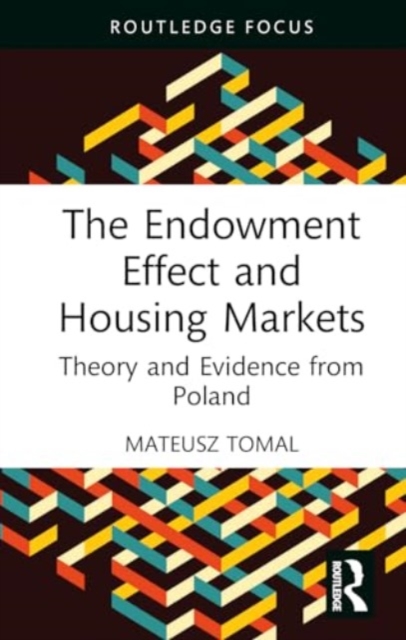 The Endowment Effect and Housing Markets : Theory and Evidence from Poland, Hardback Book