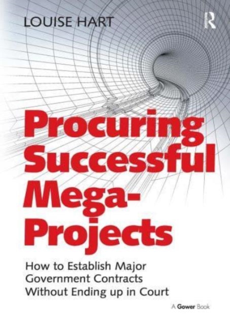 Procuring Successful Mega-Projects : How to Establish Major Government Contracts Without Ending up in Court, Paperback / softback Book