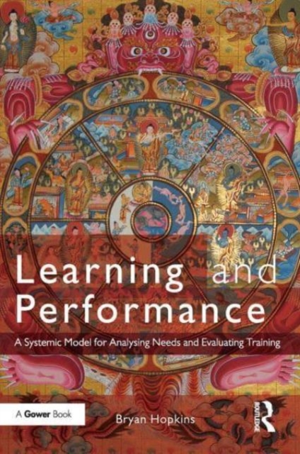 Learning and Performance : A Systemic Model for Analysing Needs and Evaluating Training, Paperback / softback Book