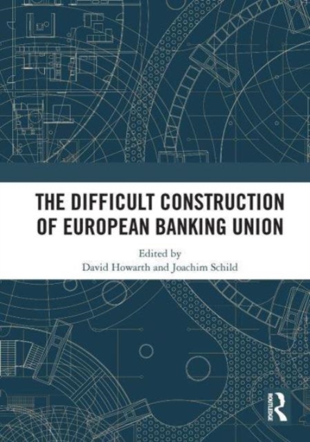 The Difficult Construction of European Banking Union, Paperback / softback Book