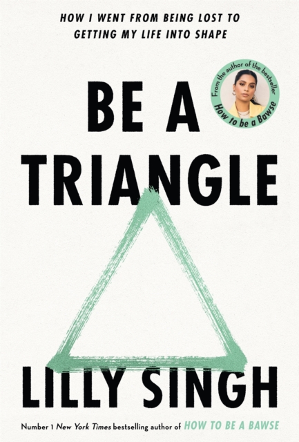 Be A Triangle : How I Went From Being Lost to Getting My Life into Shape, Hardback Book