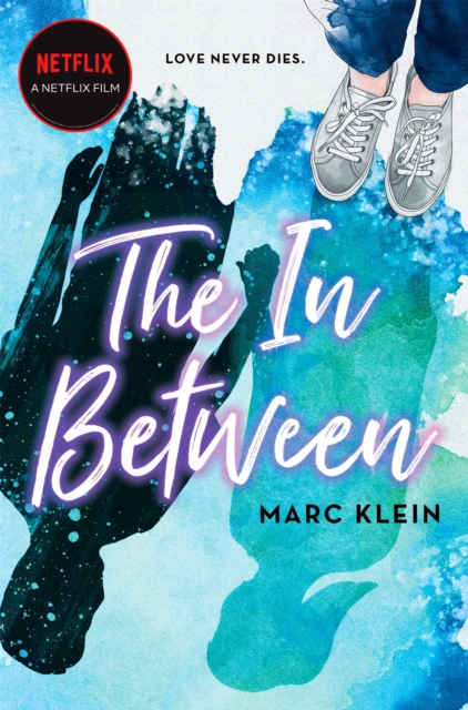 The In Between : A Heartbreaking YA Romance About First Love, Now a Netflix Film, Paperback / softback Book
