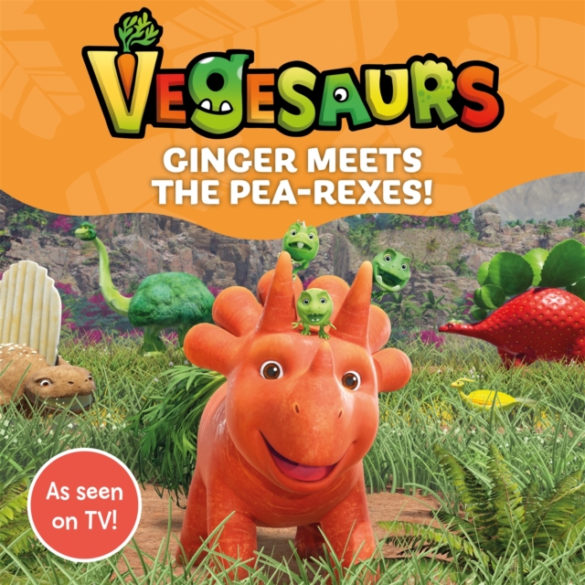 Vegesaurs: Ginger Meets the Pea-Rexes! : Based on the hit CBeebies series, Paperback / softback Book