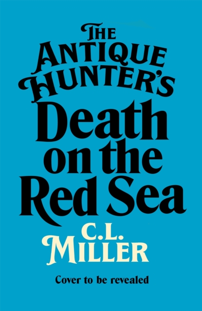 The Antique Hunters: Death on the Red Sea, Hardback Book