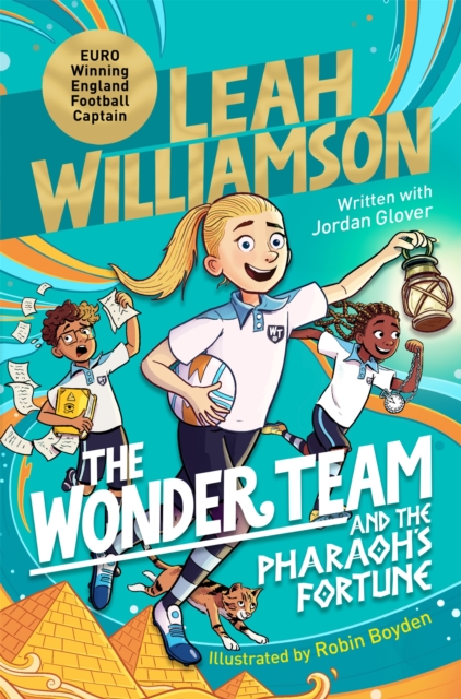 The Wonder Team and the Pharaoh’s Fortune : An exciting adventure through time, from the captain of the Euro-winning Lionesses, Paperback / softback Book