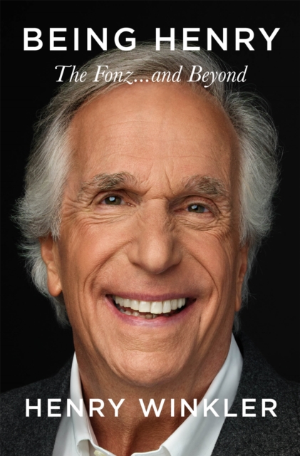 Being Henry : The Fonz . . . and Beyond, Hardback Book