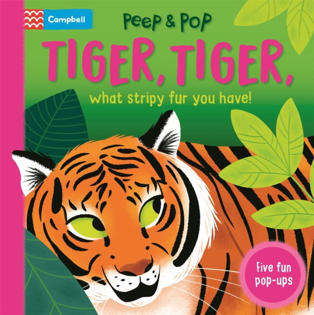 Tiger, Tiger, What Stripy Fur You Have! : With Five Pop-ups!, Board book Book