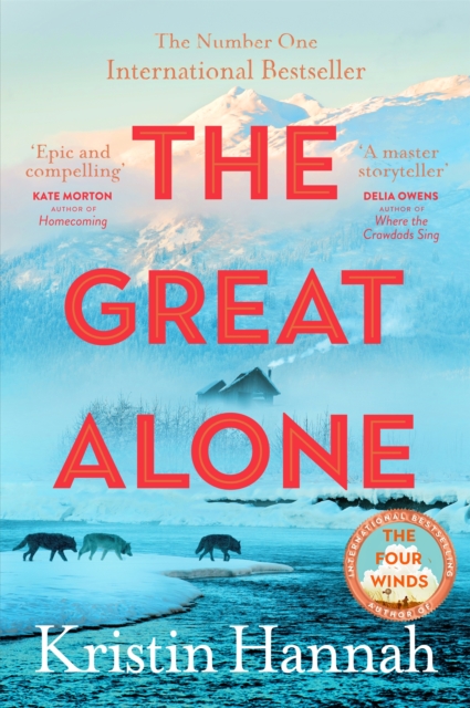 The Great Alone : A Story of Love, Heartbreak and Survival From the Worldwide Bestselling Author of The Four Winds, Paperback / softback Book