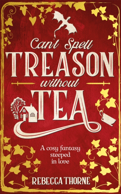 Can't Spell Treason Without Tea : A heart-warming cosy fantasy - Legends & Lattes but with tea!, EPUB eBook