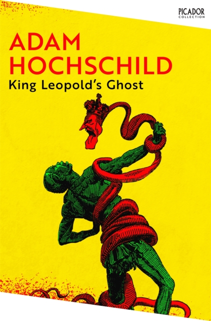 King Leopold's Ghost : A Story of Greed, Terror and Heroism in Colonial Africa, Paperback / softback Book