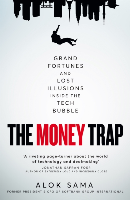 The Money Trap : Grand Fortunes and Lost Illusions Inside the Tech Bubble, Hardback Book