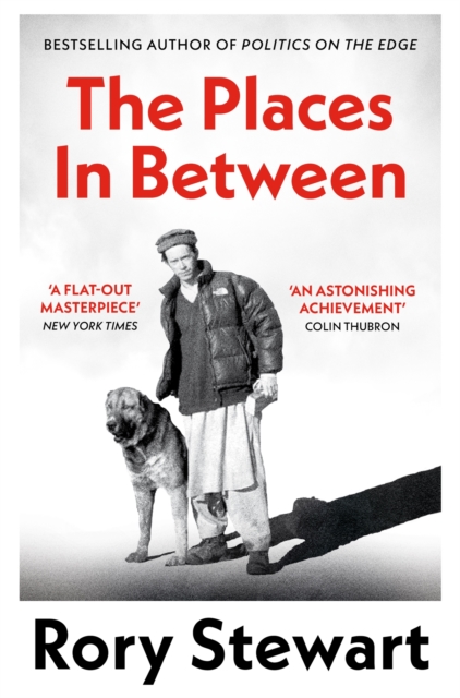 The Places In Between : A vivid account of a death-defying walk across war-torn Afghanistan, Paperback / softback Book