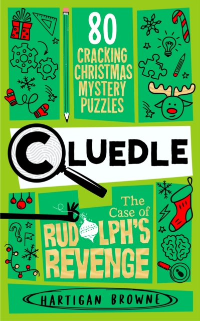 Cluedle - The Case of Rudolph's Revenge : 80 Cracking Christmas Mystery Puzzles, Paperback / softback Book