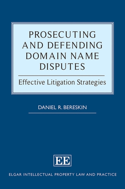 Prosecuting and Defending Domain Name Disputes : Effective Litigation Strategies, PDF eBook