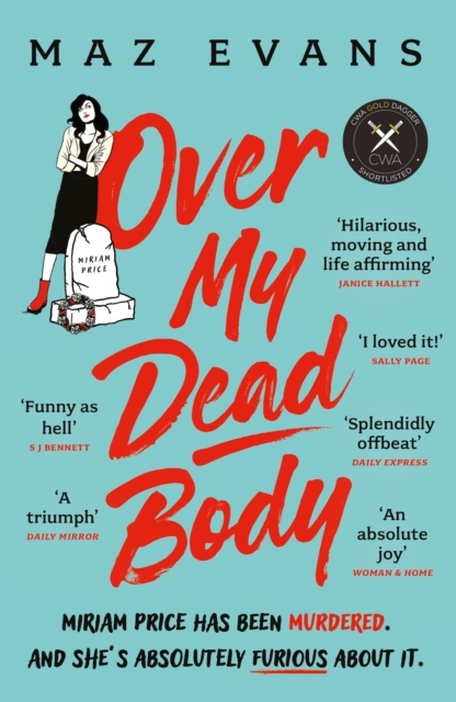 Over My Dead Body : Dr Miriam Price has been murdered. And she's absolutely furious about it., Paperback / softback Book