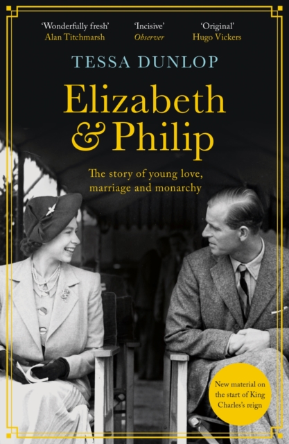 Elizabeth and Philip : A Story of Young Love, Marriage and Monarchy, EPUB eBook