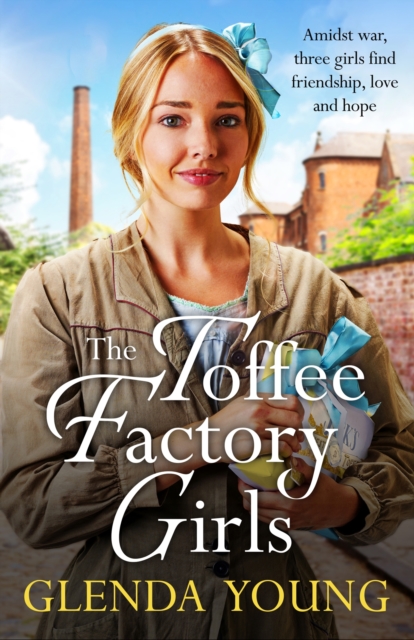 The Toffee Factory Girls : The first in an unforgettable wartime trilogy about love, friendship, secrets and toffee . . ., EPUB eBook