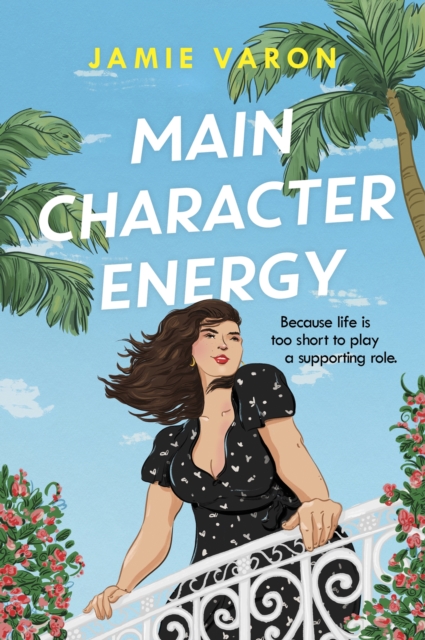 Main Character Energy : A fun, touching and escapist rom-com set in the French Riviera, EPUB eBook