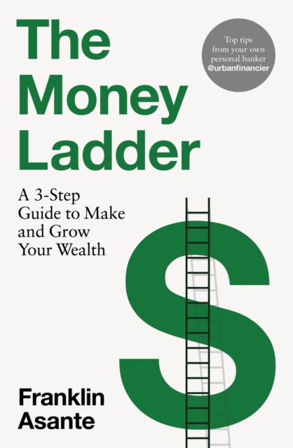 The Money Ladder : A 3-step guide to make and grow your wealth - from Instagram's @urbanfinancier, EPUB eBook