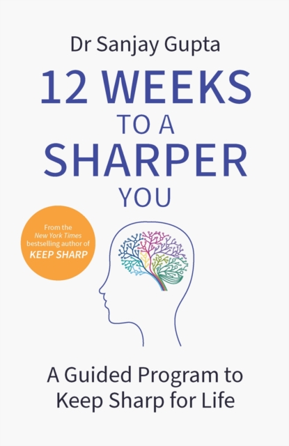 12 Weeks to a Sharper You : A Guided Program to Keep Sharp for Life, EPUB eBook