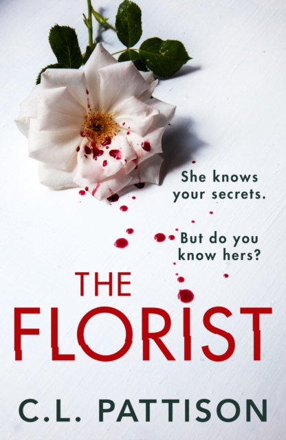 The Florist : An absolutely addictive psychological thriller with a jaw-dropping twist, Paperback / softback Book