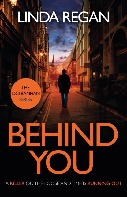 Behind You : A gritty and fast-paced British detective crime thriller (The DCI Banham Series Book 1), Paperback / softback Book