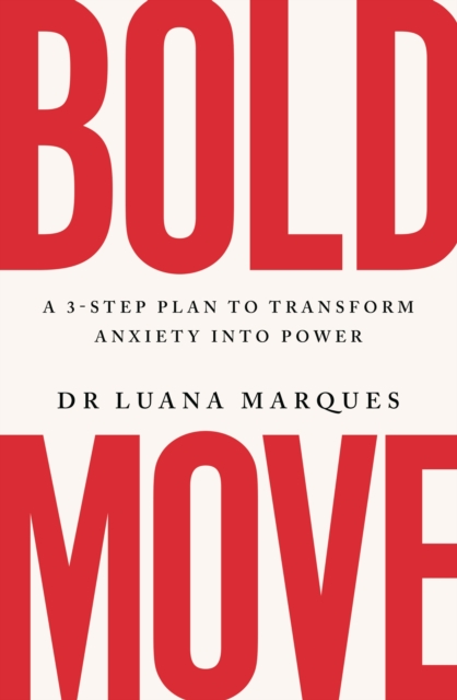 Bold Move : A 3-step plan to transform anxiety into power, EPUB eBook