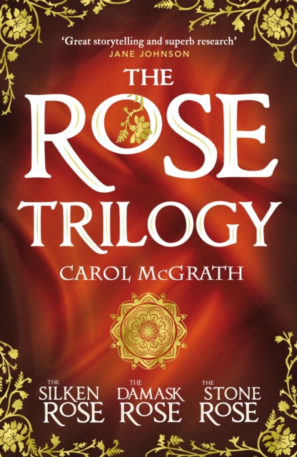 THE ROSE TRILOGY : The exciting omnibus edition of THE SILKEN ROSE, THE DAMASK ROSE, THE STONE ROSE, EPUB eBook